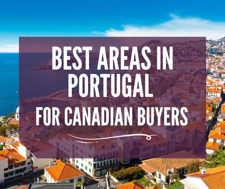 Best Areas in Portugal for Canadian Buyers