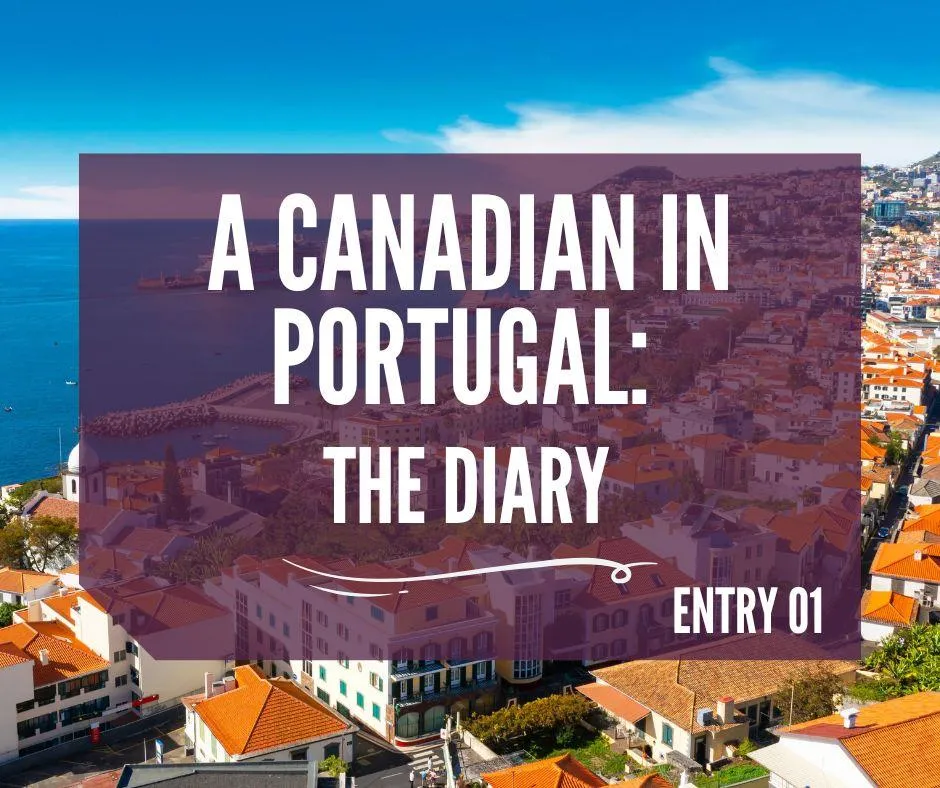 A Canadian in Portugal: The Diary