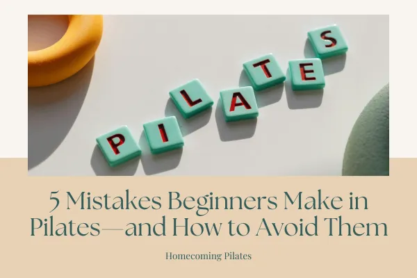 5 Mistakes Beginners Make in Pilates and How to Avoid Them