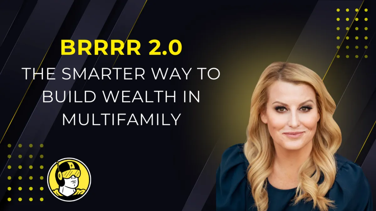 BRRRR 2.0  The Smarter Way to Build Wealth in Multifamily