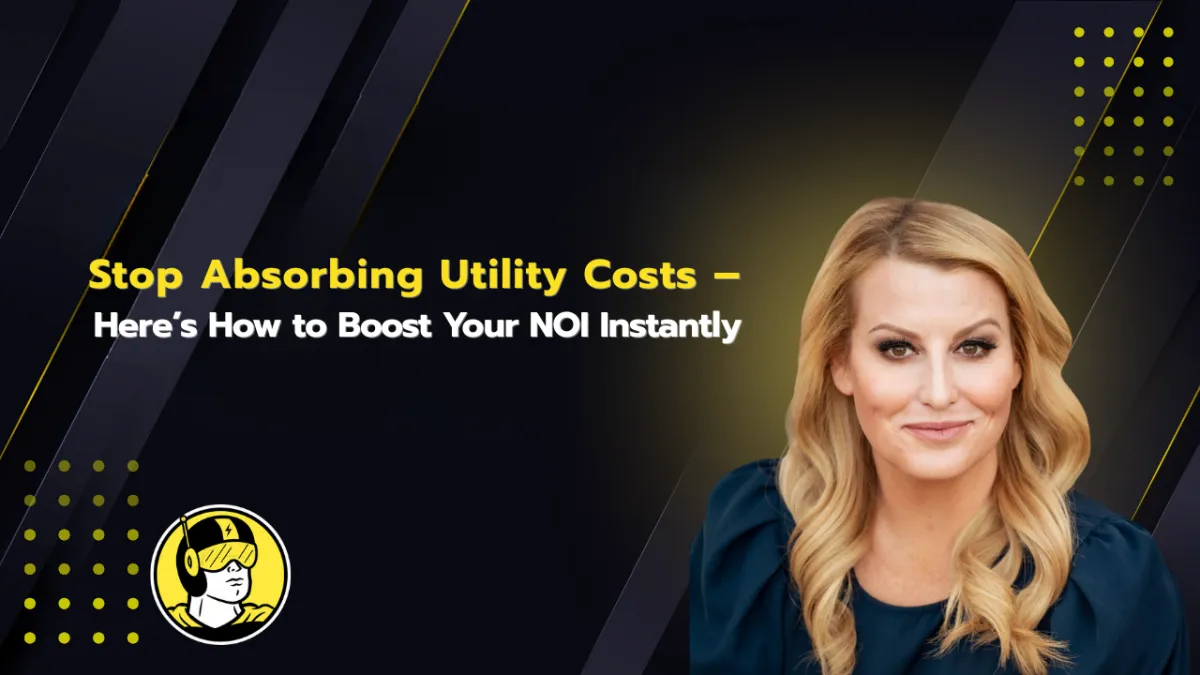 Stop Absorbing Utility Costs – Here’s How to Boost Your NOI Instantly