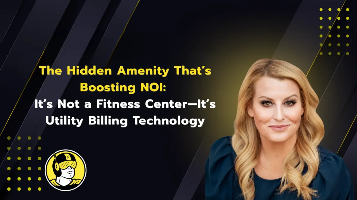 The Hidden Amenity That’s Boosting NOI: It’s Not a Fitness Center—It’s Utility Billing Technology