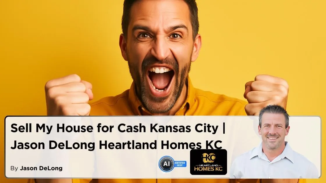 Sell My House for Cash Kansas City | Jason DeLong Heartland Homes KC