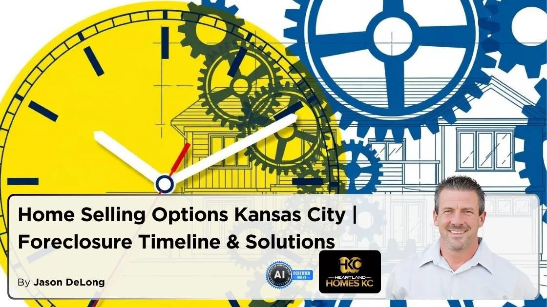 Home Selling Options Kansas City | Foreclosure Timeline & Solutions