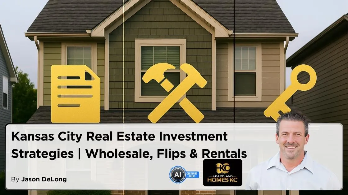 Kansas City Real Estate Investment Strategies | Wholesale, Flips & Rentals