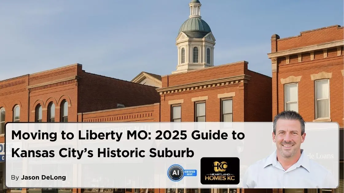 Moving to Liberty MO: 2025 Guide to Kansas City’s Historic Suburb