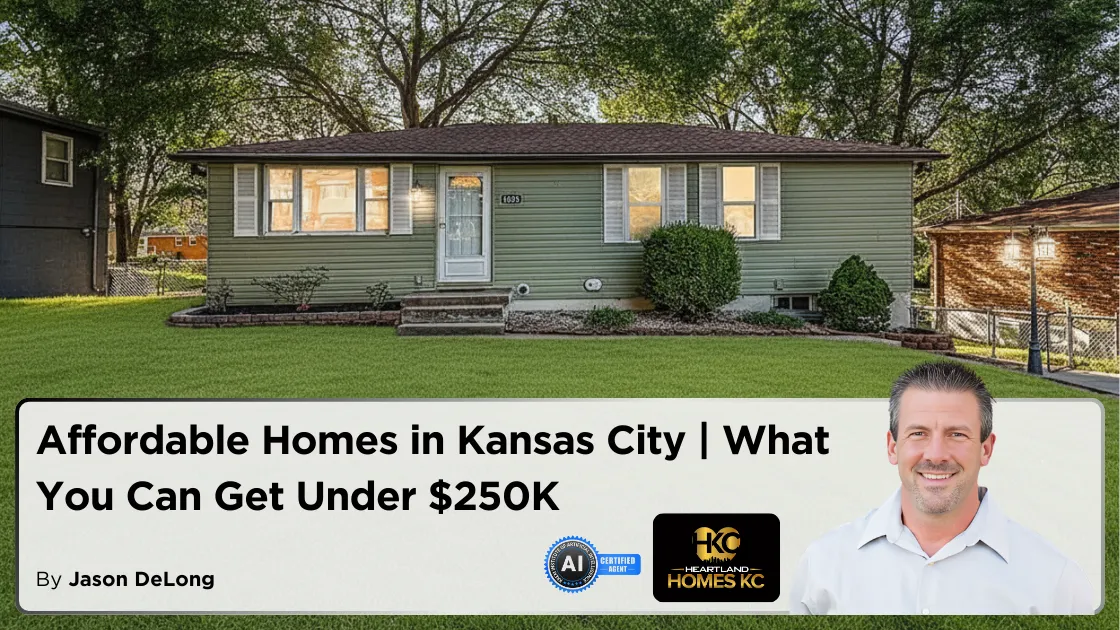 Affordable Homes in Kansas City | What You Can Get Under $250K