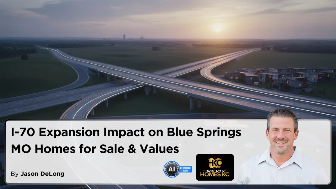 I-70 Expansion Impact on Blue Springs MO Homes for Sale & Values
