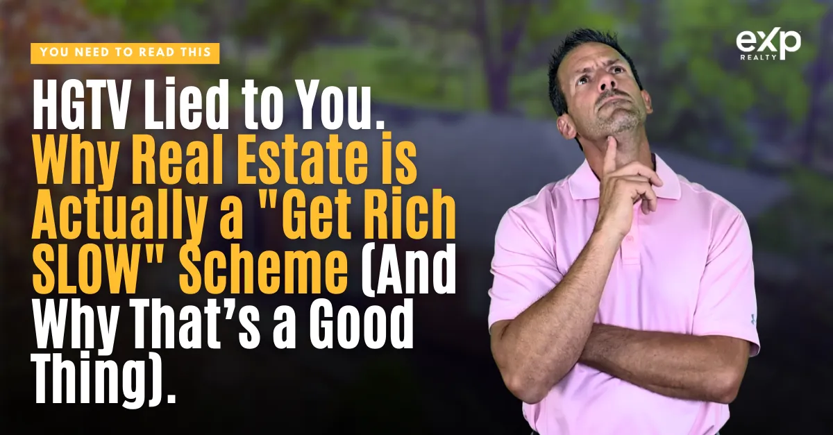HGTV lied to you real estate investing graphic showing Kansas City realtor explaining why real estate is a get rich slow strategy for long-term wealth building and buy-and-hold investors