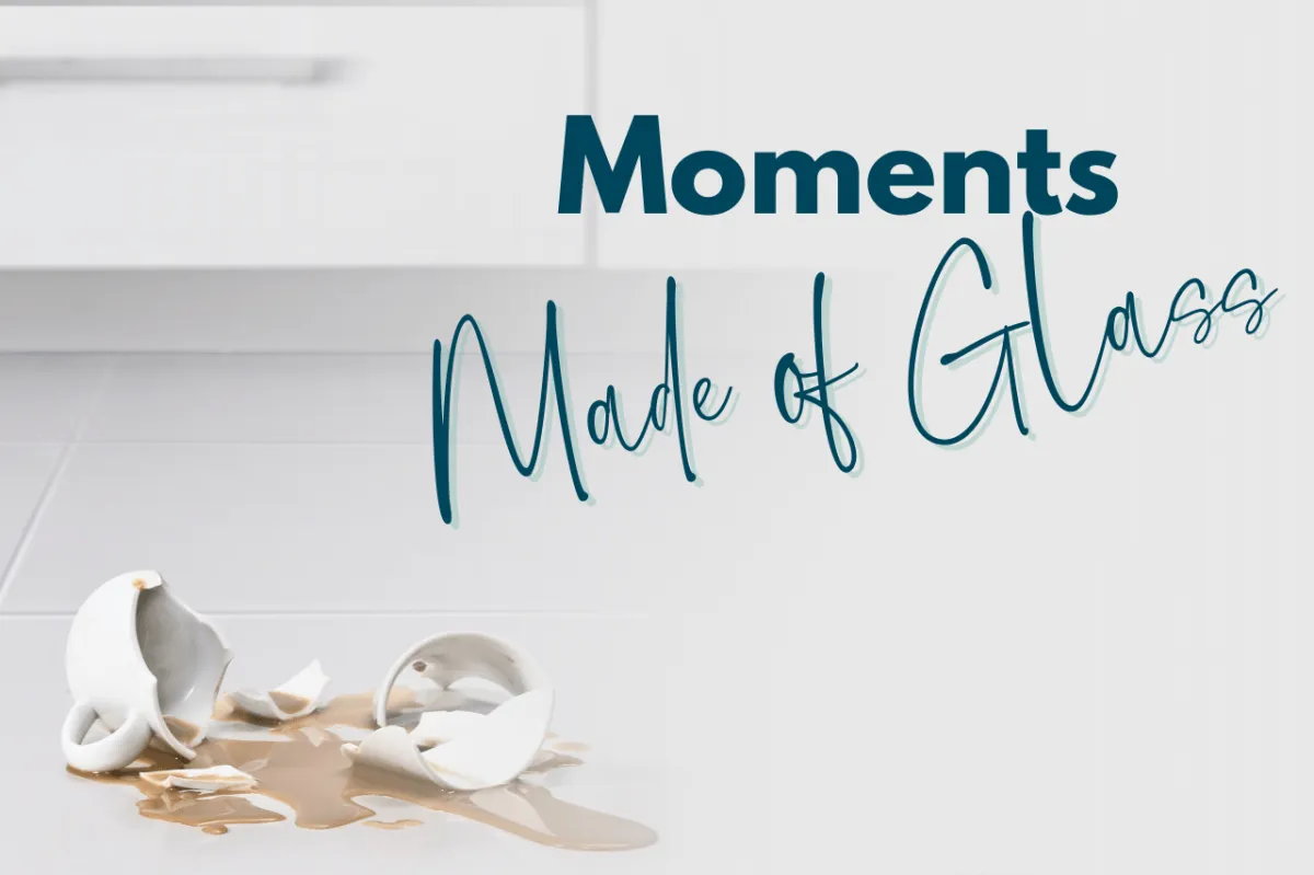 Moments Made of Glass