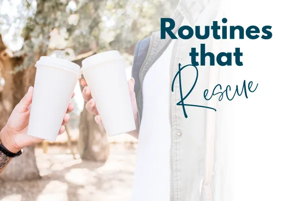 Routines That Rescue