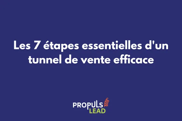Infographie représentant les 7 étapes d'un tunnel de vente efficace avec flèches de progression et icônes pour chaque phase