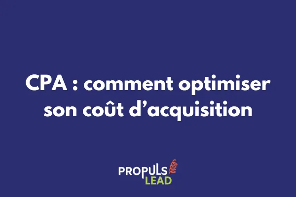 Cost per acquisition : optimiser le coût d'acquisition 