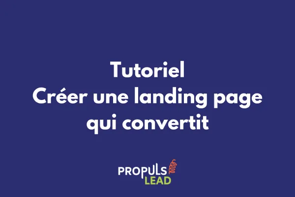 Créer une landing page qui convertit : tutoriel complet 