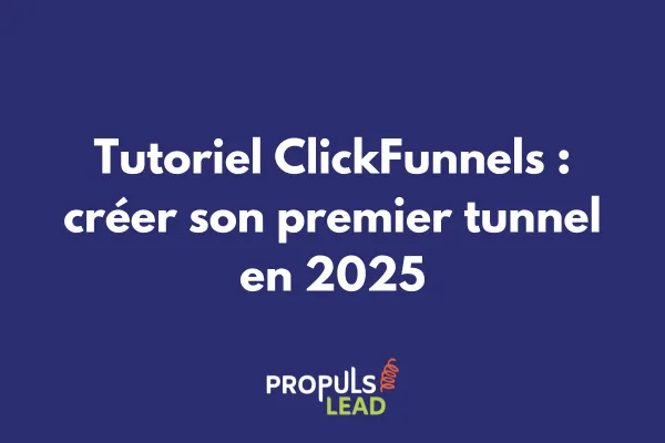 Tutoriel ClickFunnels : créer son premier tunnel en 2025 