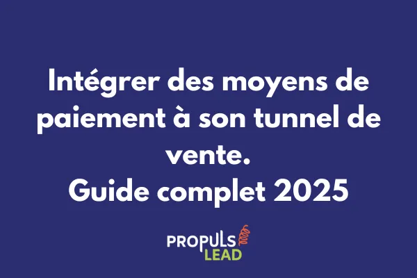 Intégrer des moyens de paiement à son tunnel de vente : Guide complet 2025 
