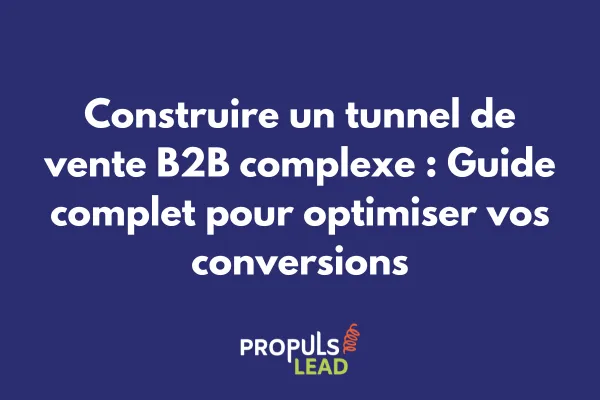 Schéma d'un tunnel de vente B2B complexe avec étapes de qualification et nurturing des prospects professionnels