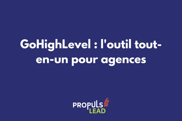 GoHighLevel : l'outil tout-en-un pour agences 