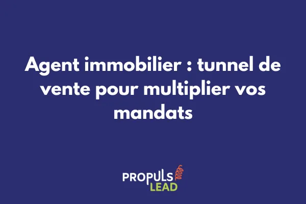 Agent immobilier utilisant un tunnel de vente digital pour générer des leads qualifiés