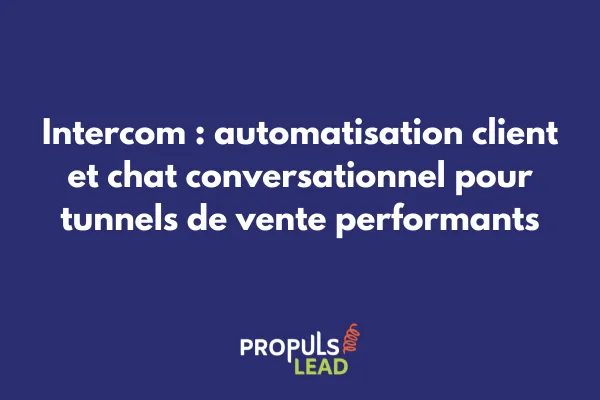 Interface Intercom montrant le chat en direct et les workflows d'automatisation pour tunnels de vente