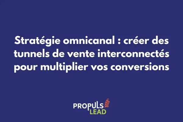Schéma d'une stratégie omnicanal avec tunnels de vente interconnectés 