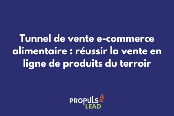 Tunnel de vente optimisé pour e-commerce alimentaire et produits du terroir