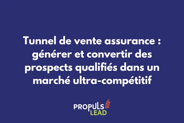 Tunnel de vente optimisé pour compagnies d'assurance et courtiers