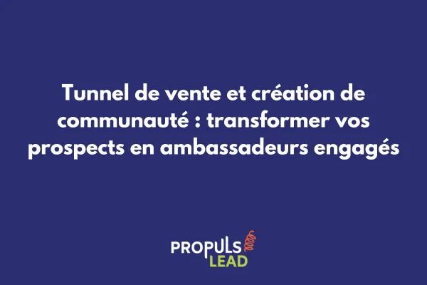 Schéma d'un tunnel de vente intégrant les étapes de création et animation de communauté