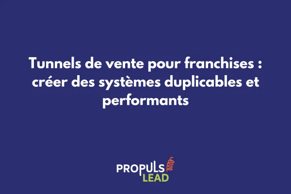 Schéma d'un tunnel de vente centralisé pour réseau de franchises avec système de duplication automatique