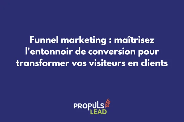 Schéma détaillé d'un entonnoir de conversion marketing avec les différentes étapes du funnel