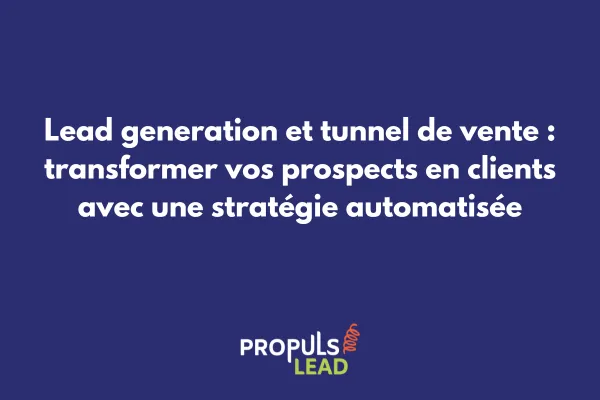 Lead generation et tunnel de vente - Schéma stratégie d'acquisition client automatisée