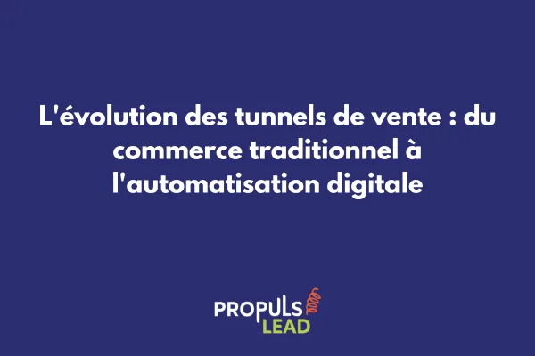 Evolution historique des tunnels de vente du commerce traditionnel au digital