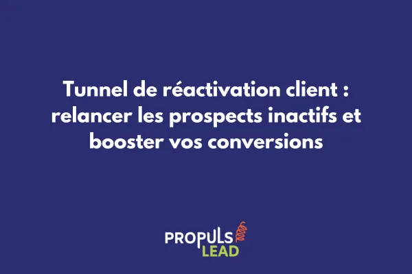 Schéma d'un tunnel de réactivation client avec les différentes étapes de relance et segments de prospects