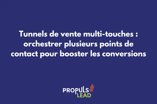 Schéma d'un tunnel de vente multi-touches avec différents canaux d'acquisition et points de contact client