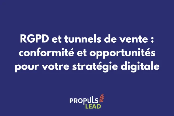 Schéma d'un tunnel de vente conforme RGPD avec points de collecte de consentement