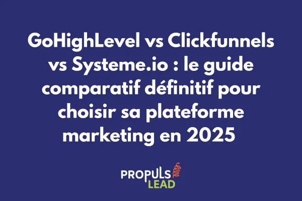 Tableau comparatif des fonctionnalités GoHighLevel, Clickfunnels et Systeme.io pour la création de tunnels de vente