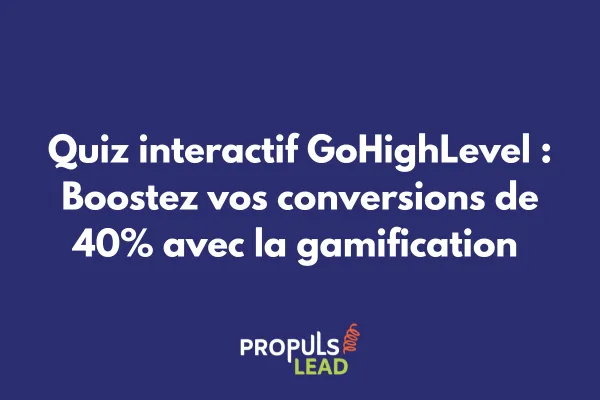 Interface de création de quiz interactif dans GoHighLevel avec logique conditionnelle et scoring automatique