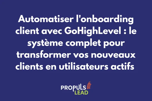 Interface GoHighLevel montrant un workflow d'onboarding client automatisé avec étapes et déclencheurs