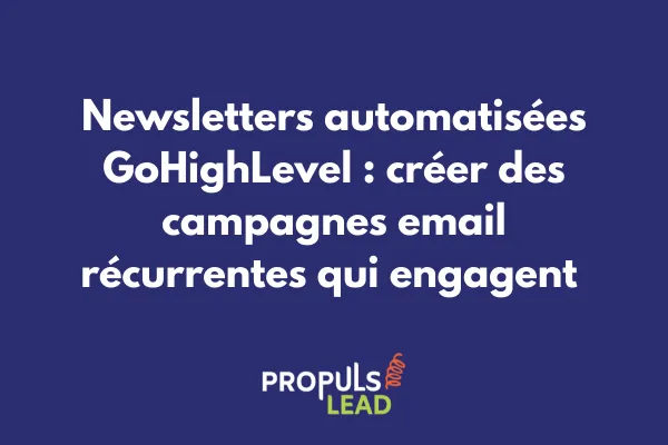 Interface de création de newsletter automatisée dans GoHighLevel avec template email et paramètres d'envoi