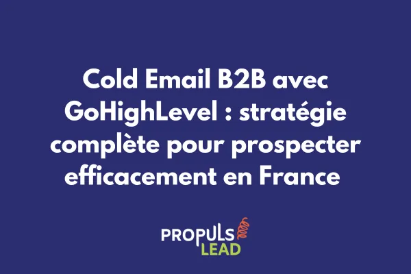 Interface GoHighLevel montrant la configuration d'une campagne de cold email B2B avec métriques de performance