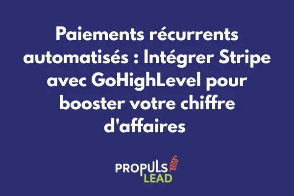 Configuration de l'intégration Stripe dans l'interface GoHighLevel pour automatiser les paiements récurrents