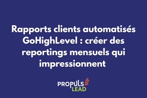 Interface de création de rapports automatisés dans GoHighLevel avec graphiques et métriques de performance