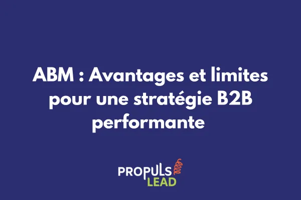 Graphique comparatif des avantages et limites de l'ABM pour les entreprises B2B 