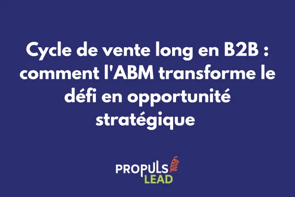 Timeline illustrant un cycle de vente B2B optimisé par une stratégie ABM 
