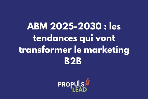 Infographie présentant les tendances majeures de l'Account-Based Marketing pour 2025-2030 