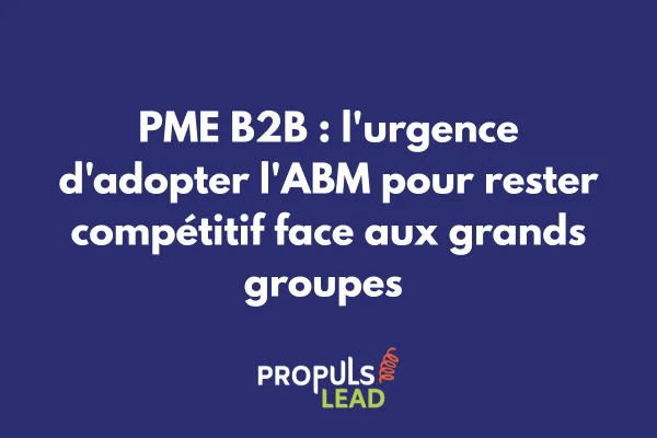 PME déployant une stratégie ABM ciblée pour conquérir des parts de marché face aux grandes entreprises 