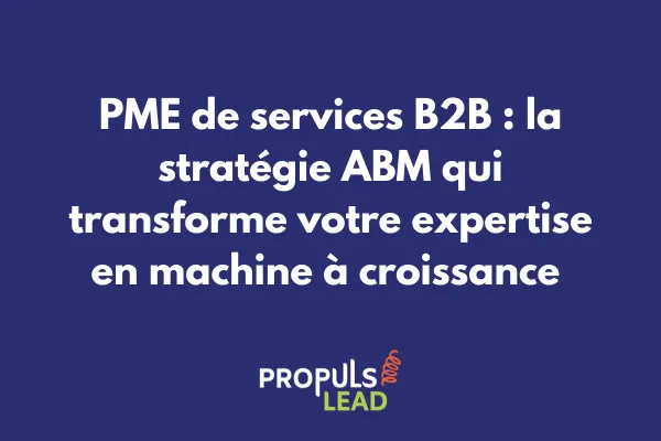 PME de services déployant une stratégie ABM personnalisée pour conquérir des comptes stratégiques 