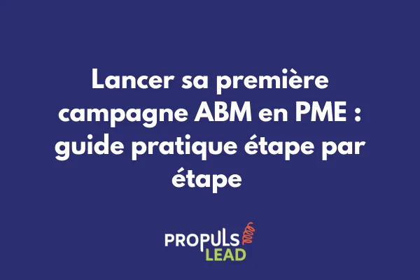 Feuille de route visuelle pour lancer une première campagne ABM en PME avec timeline et étapes clés