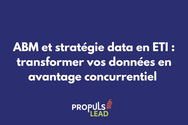 Dashboard analytique ABM montrant l'exploitation des données clients pour une ETI B2B 
