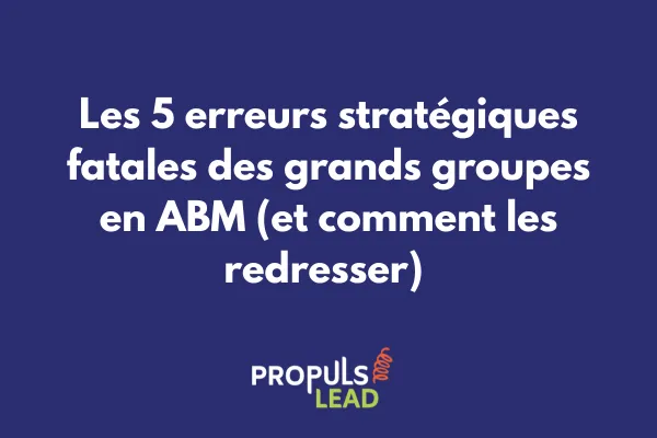 Infographie illustrant les 5 pièges stratégiques de l'ABM dans les grands groupes avec leurs solutions 